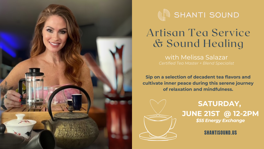 Artisan Tea Service and Sound Healing with Melissa Salazar Saturday, June 21 12-2pm